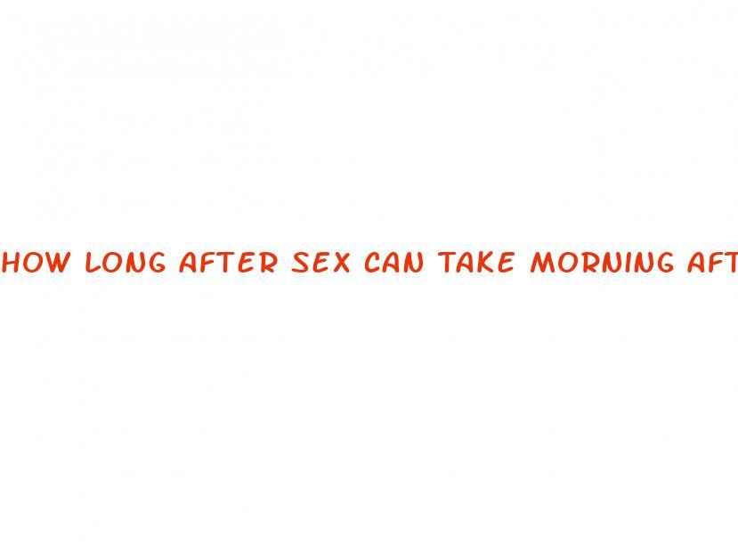 How Long After Sex Can Take Morning After Pill American Air Mail Society